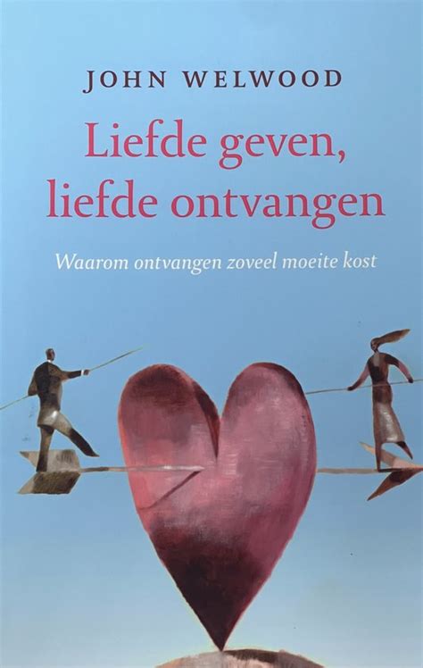 liefde ontvangen|liefde geven, liefde ontvangen by John Welwood